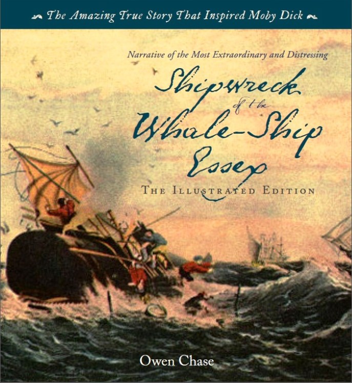 The Shipwreck of the Whaleship Essex: The Illustrated Edition by Owen Chase; Introduction by Gilbert King Zenith March 2015 